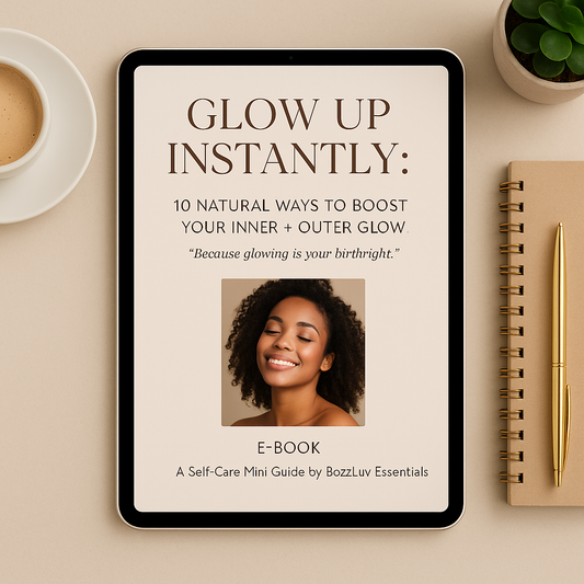 Free Glow Up Instantly mini eBook by BozzLuv Essentials.